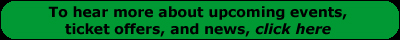 Click here for ticket offers, events, and news